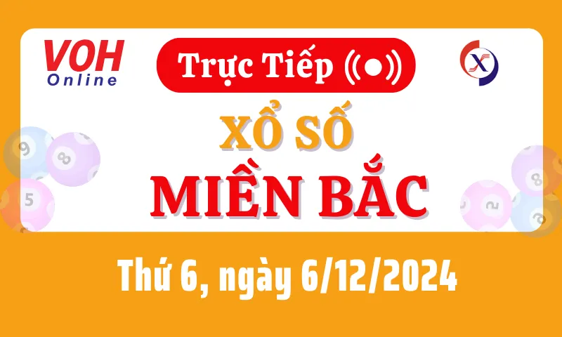 XSMB 6/12，北方彩票直播，2024 年 12 月 6 日星期五